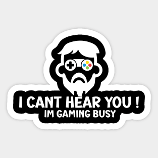 I Can't Hear You I'm Gaming Busy Sticker